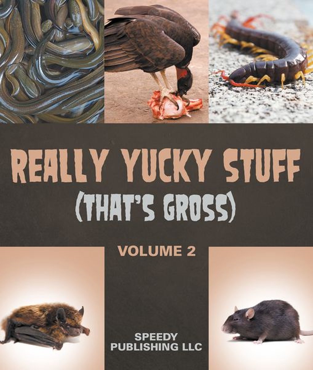 Really yucky stuff (that's gross volume 2)