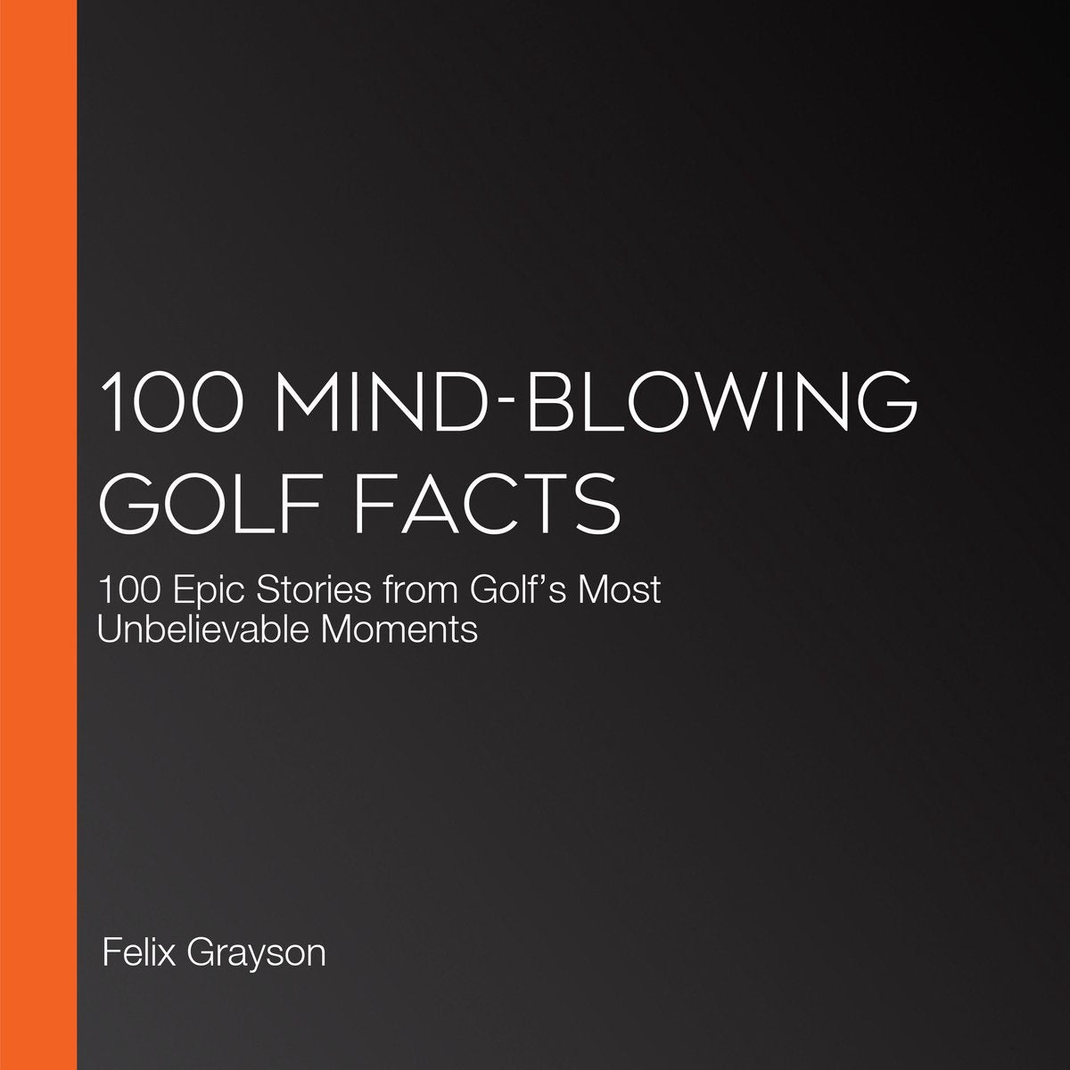 100 mind-blowing golf facts