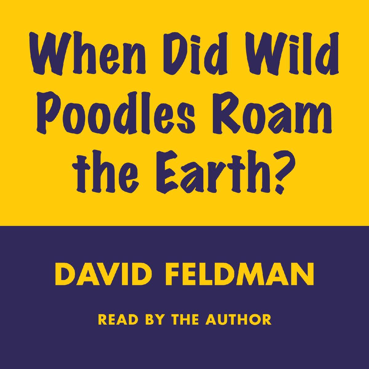 When did wild poodles roam the earth?