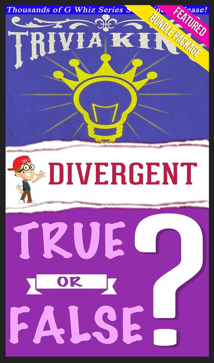 Gwhizbooks.com - divergent trilogy - true or false? trivia king!