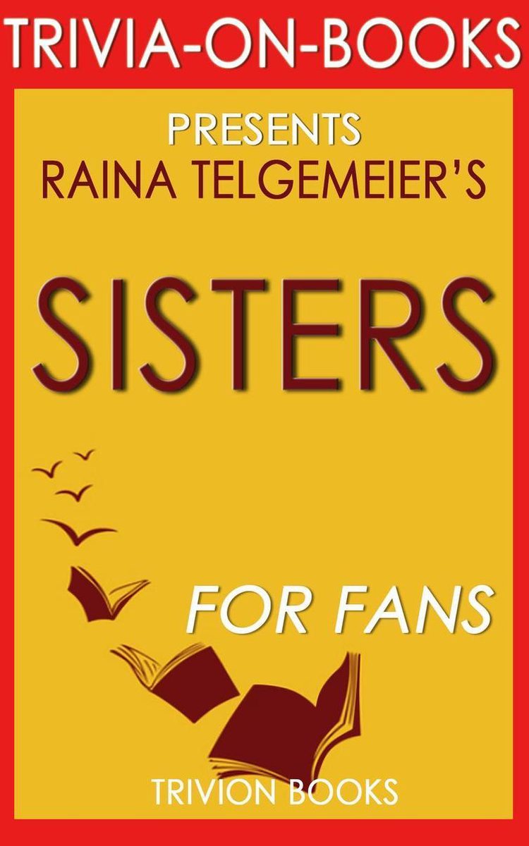Sisters by raina telgemeier (trivia-on-books)