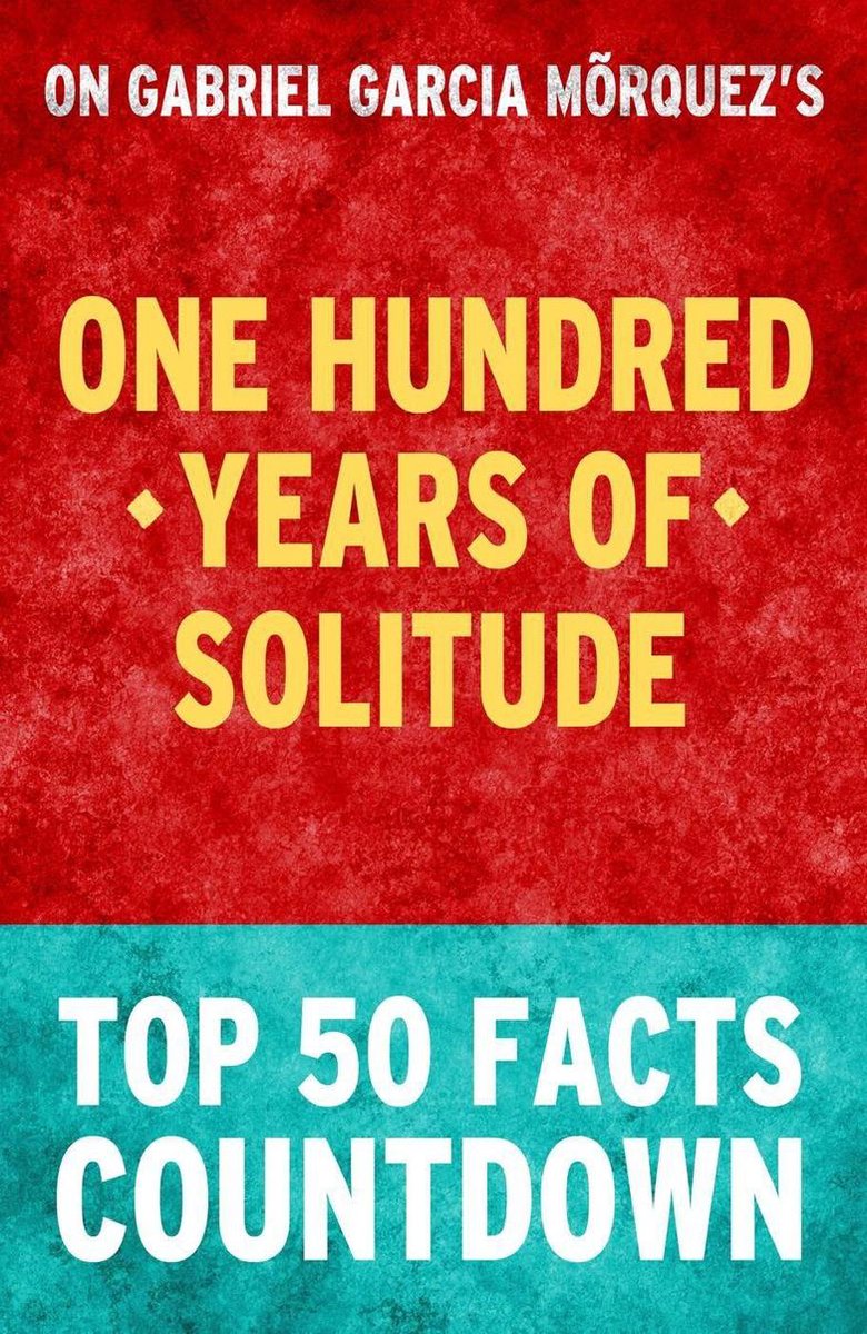 One hundred years of solitude - top 50 facts countdown