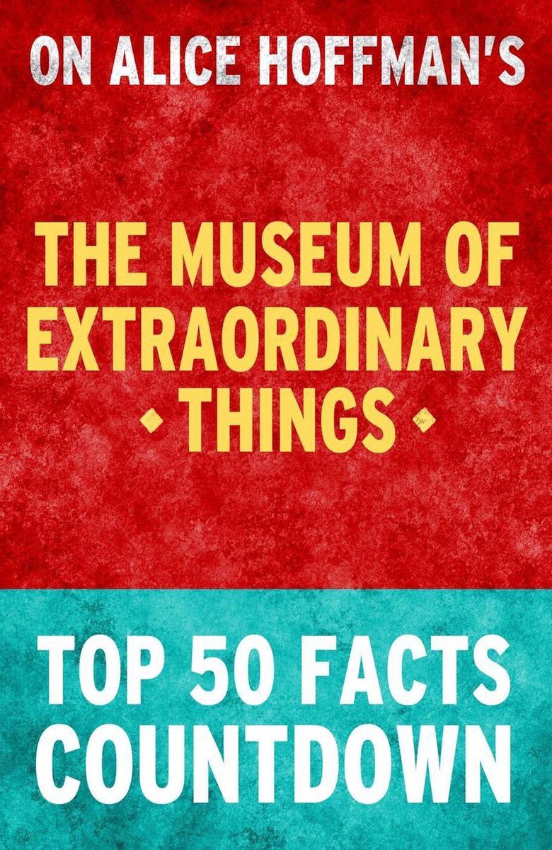 The museum of extraordinary things: top 50 facts countdown