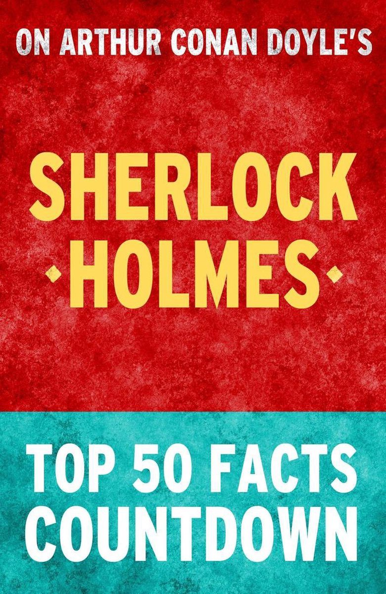 Sherlock holmes - top 50 facts countdown
