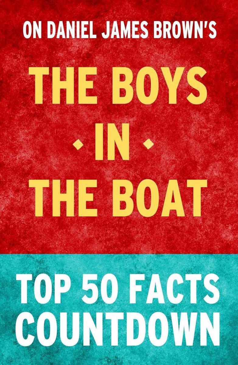 The boys in the boat: top 50 facts countdown