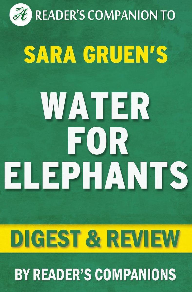 Water for elephants by sara gruen digest review