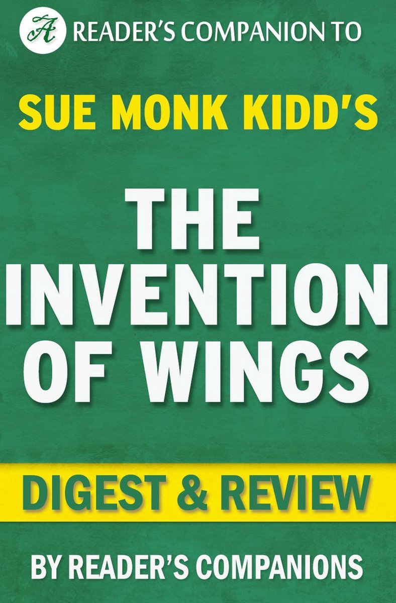 The invention of wings by sue monk kidd novel digest review