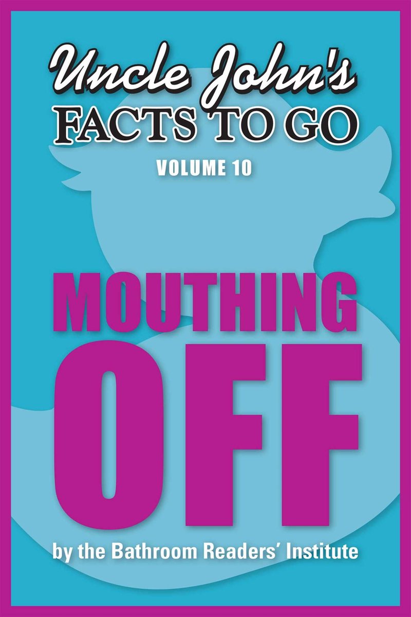 Uncle john's facts to go mouthing off