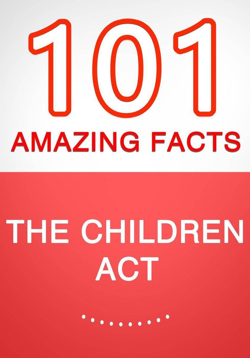 The children act – 101 amazing facts you didn’t know
