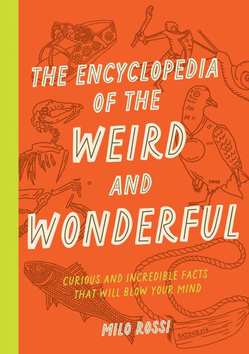 The encyclopedia of the weird and wonderful