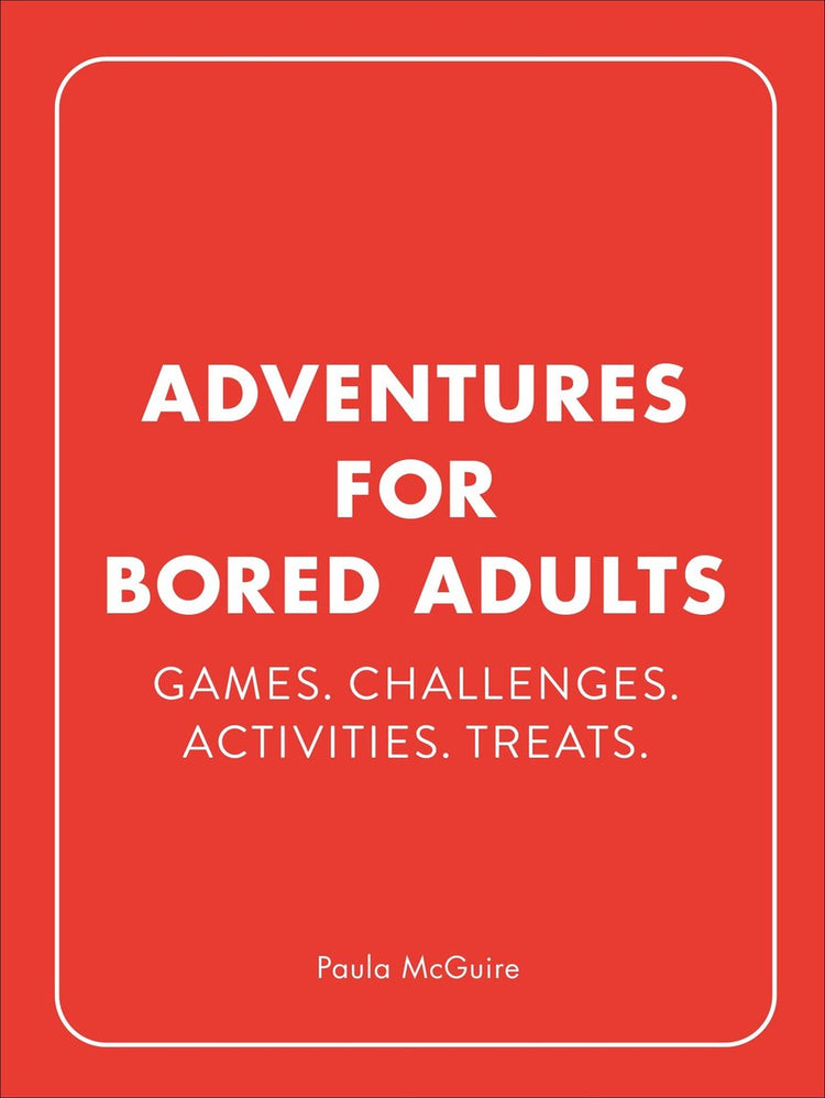 Adventures for bored adults