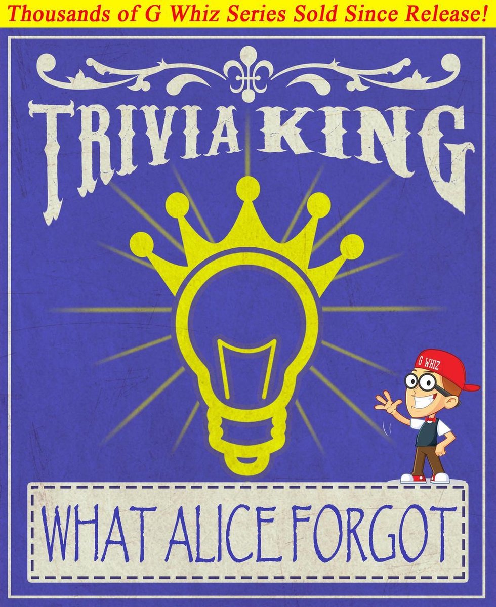 What alice forgot - trivia king!