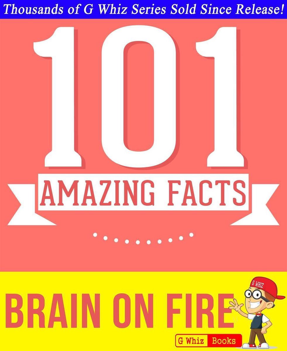 Gwhizbooks.com - brain on fire - 101 amazing facts you didn't know