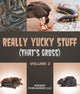 Really yucky stuff (that's gross volume 2)
