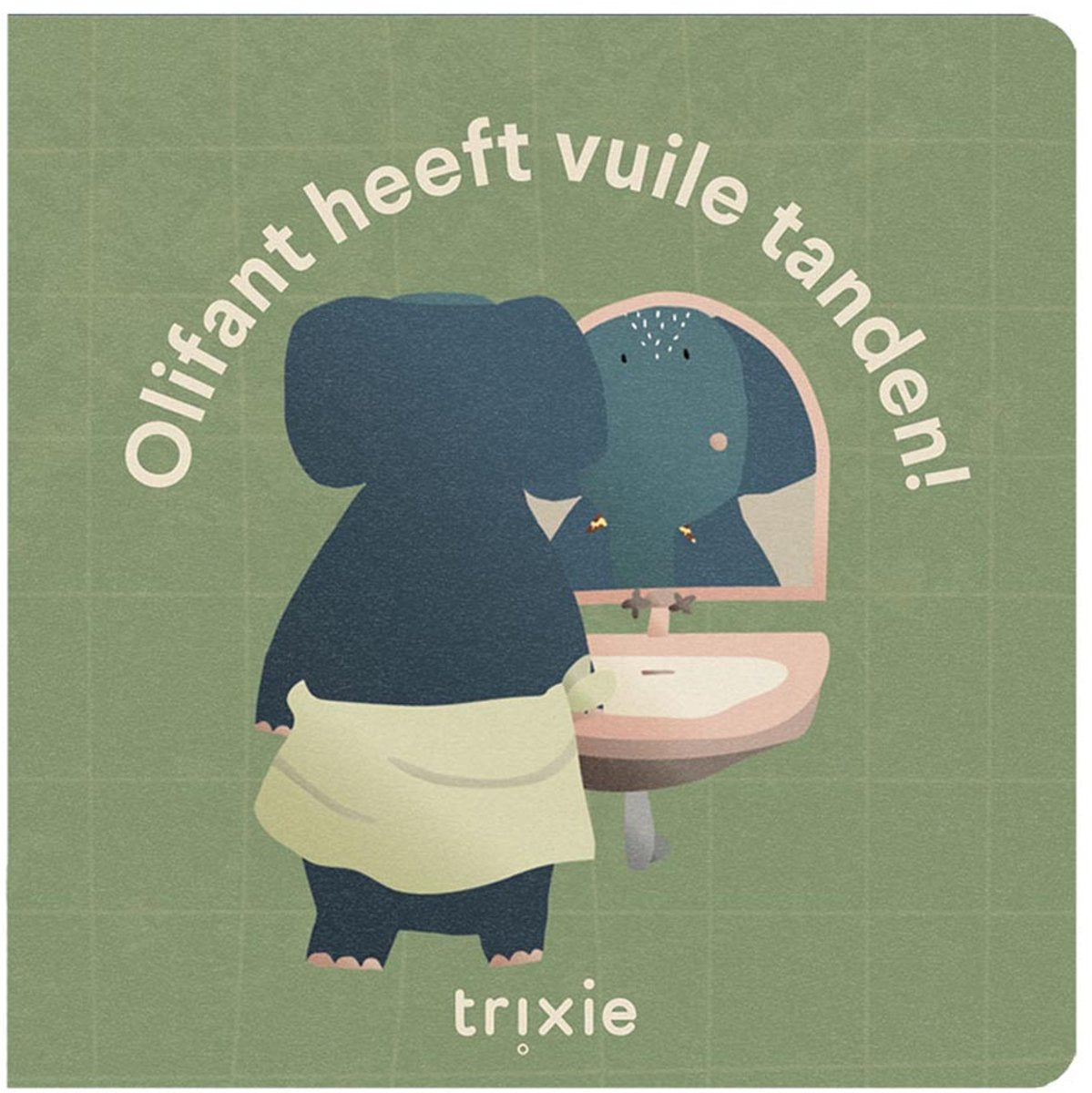 Trixie verhalenboek â€“ olifant heeft vuile tanden! â€“ kartonboekje voor peuters â€“ tandenpoetsen taalontwikkeling â€“ vanaf 12 maanden