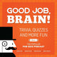 Good job, brain!