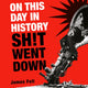 On this day in history sh!t went down