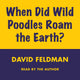 When did wild poodles roam the earth?