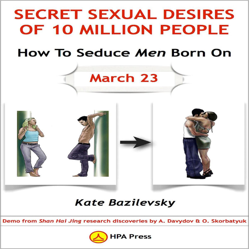 How to seduce men born on march 23 or secret sexual desires of 10 million people