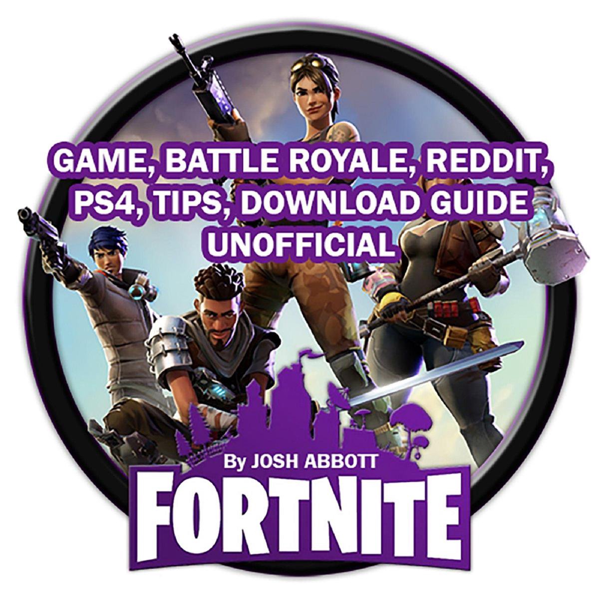 Fortnite game, battle royale, reddit, ps4, tips, download guide unofficial
