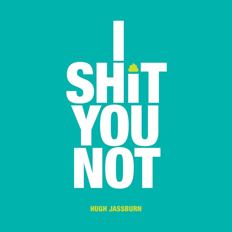 I shit you not