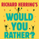 Richard herring's would you rather?