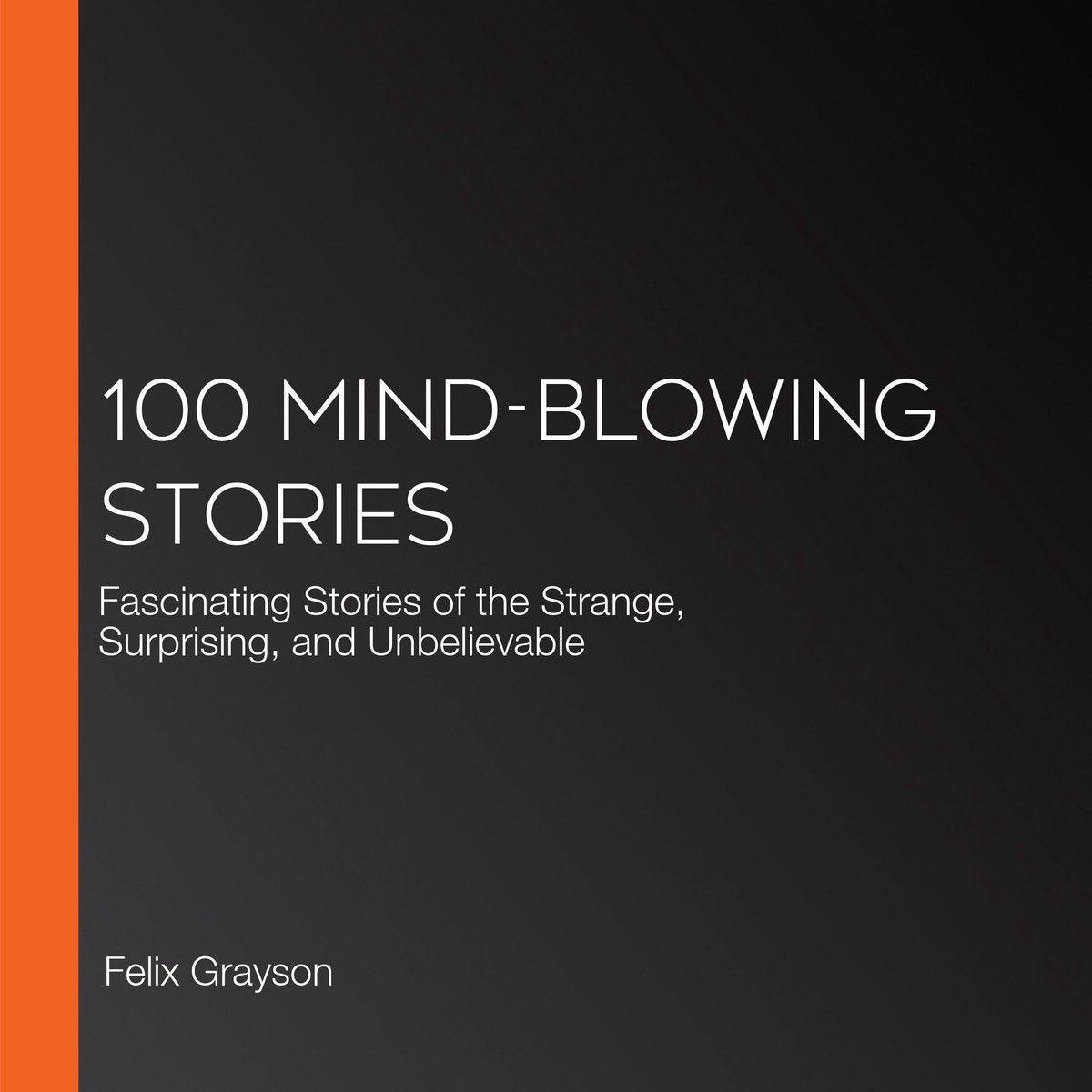100 mind-blowing stories