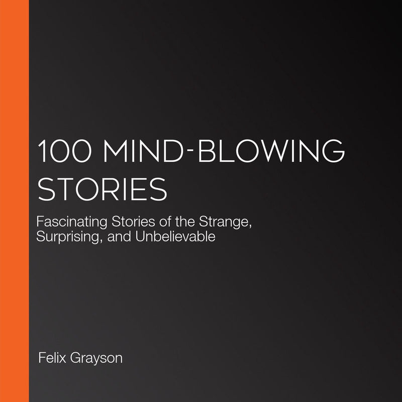 100 mind-blowing stories