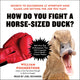 How do you fight a horse-sized duck?