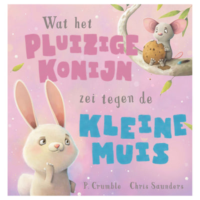 wat het pluizige konijn zei tegen de kleine muis