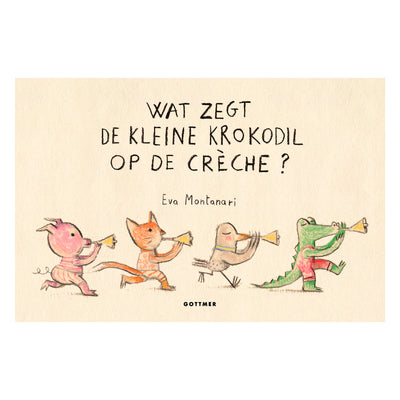 Gottmer uitgevers groep wat zegt de kleine krokodil op de creche?