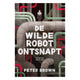 Centraal boekhuis de wilde robot ontsnapt