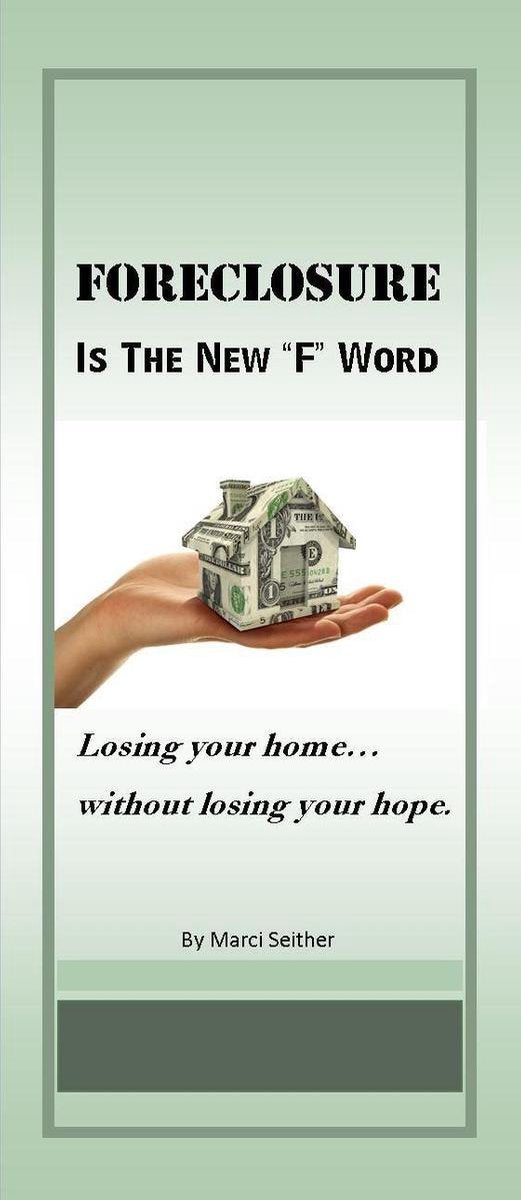Foreclosure is the new f word ~ losing your home without losing your hope