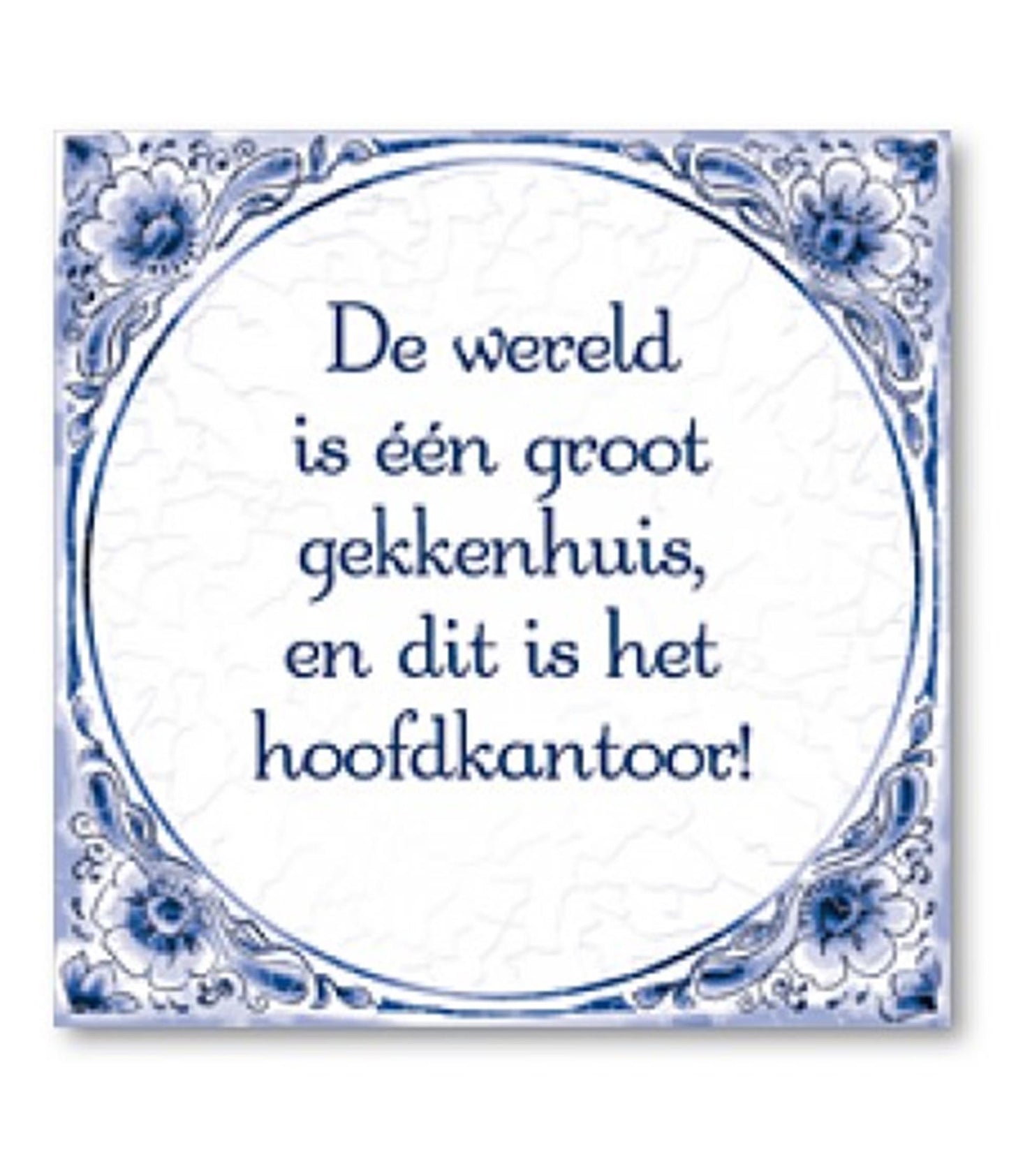 Paperdreams tegel delfts blauw- de wereld is een groot gekkenhuis