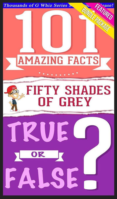 Ty gwhizbooks.com - fif shades of grey - 101 amazing facts true or false?