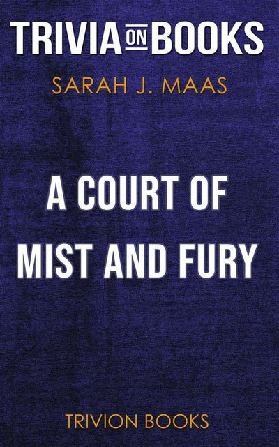 A court of mist and fury by sarah j. maas (trivia-on-books)