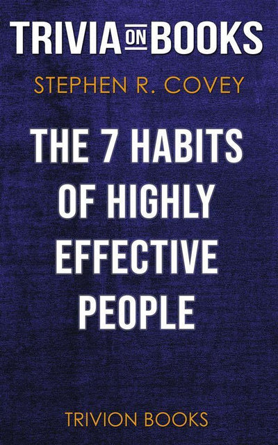 Abi the 7 hts of highly effective people by stephen r. covey (trivia-on-books)