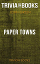 Paper towns by john green (trivia-on-books)