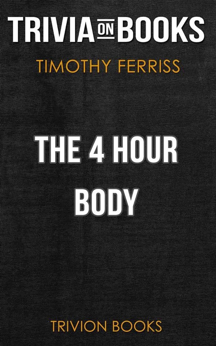 The 4 hour body by timothy ferriss (trivia-on-books)