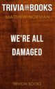 We're all damaged by matthew norman (trivia-on-books)