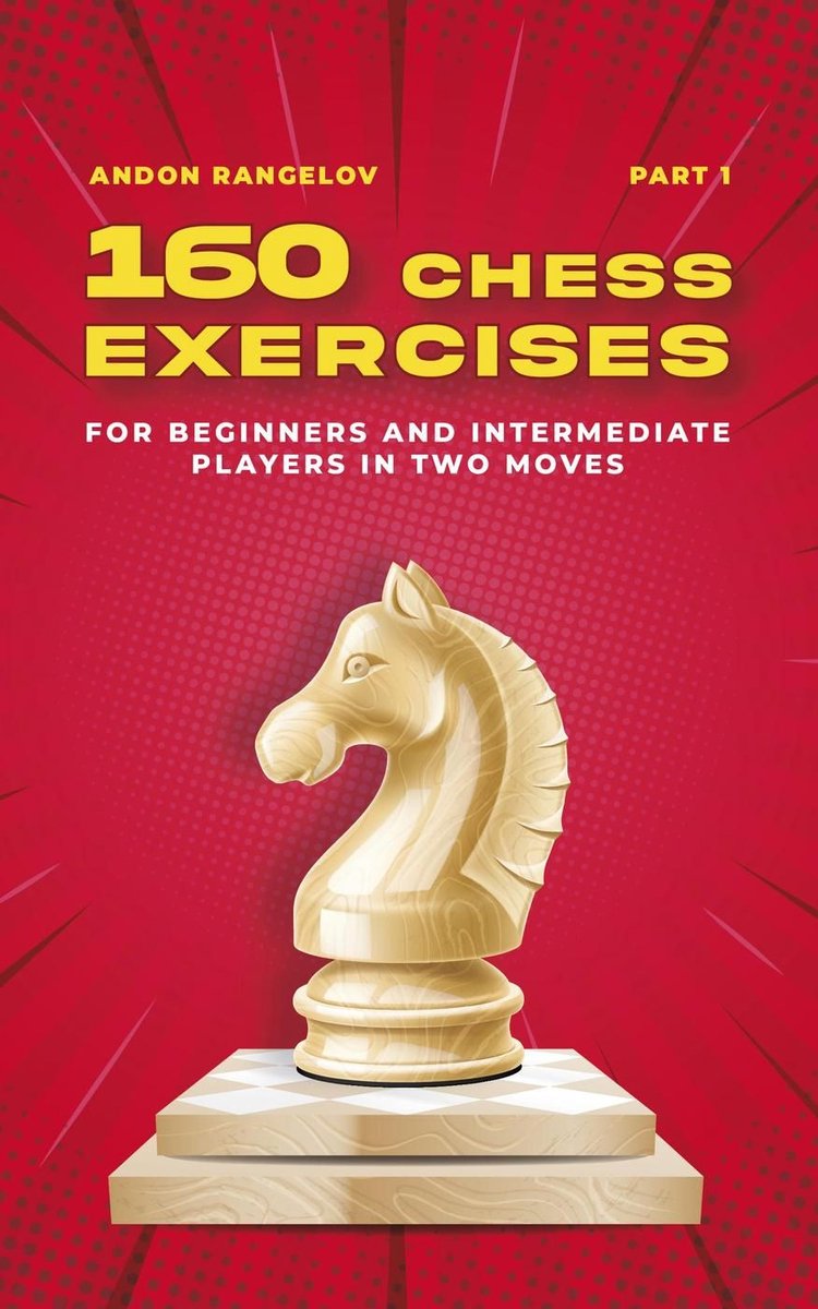 Tactics chess from first moves 1 - 160 chess exercises for beginners and intermediate players in two moves, part 1