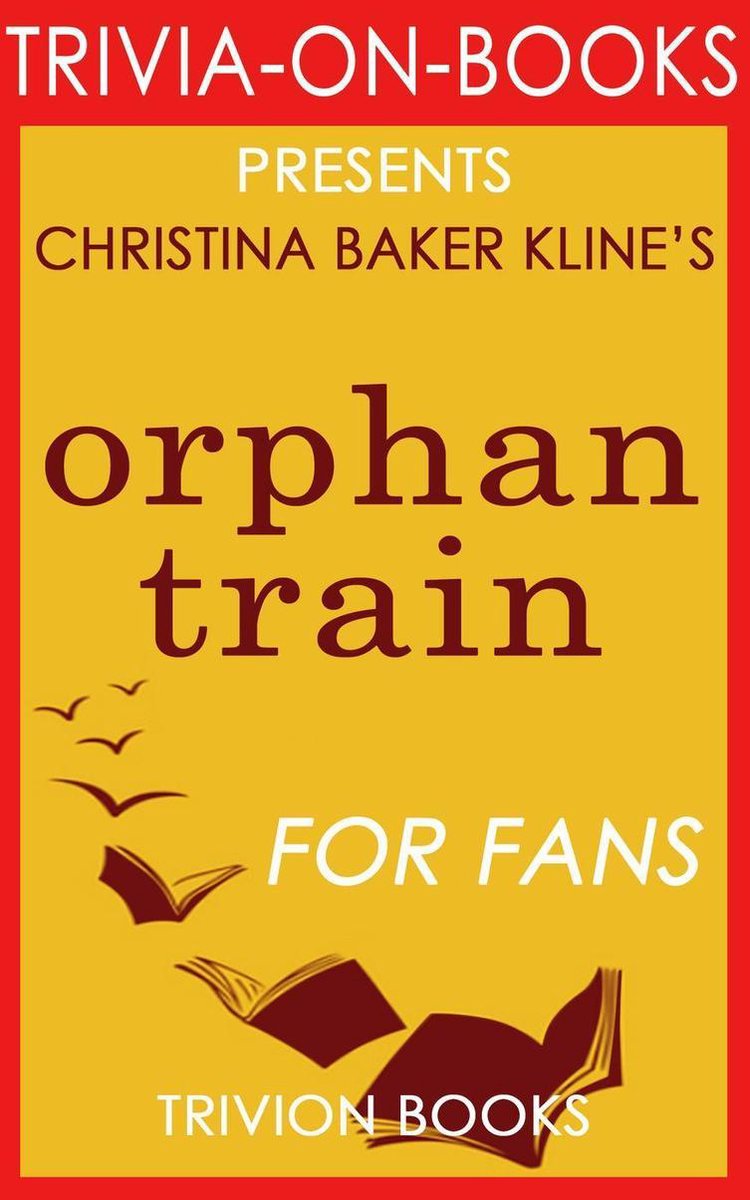 Orphan train: a novel by christina baker kline (trivia-on-books)