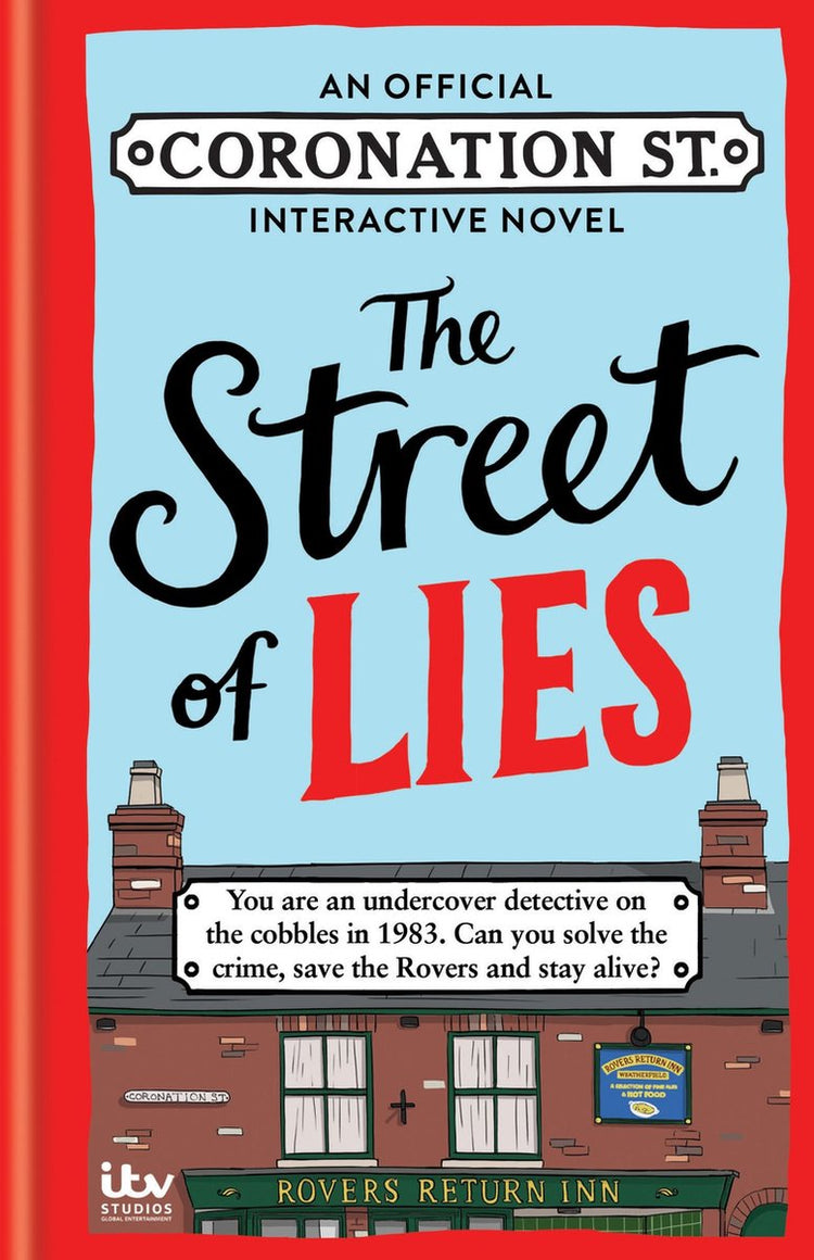 Coronation street - the street of lies: an official coronation street interactive novel