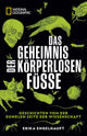 National geographic buch: das geheimnis der körperlosen füße.