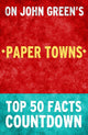 Paper towns - top 50 facts countdown