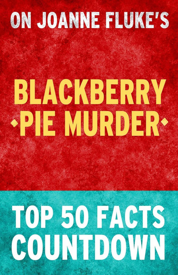 Blackberry pie murder: top 50 facts countdown