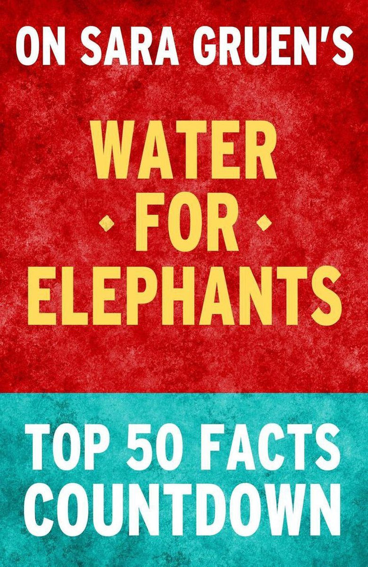 Water for elephants: top 50 facts countdown