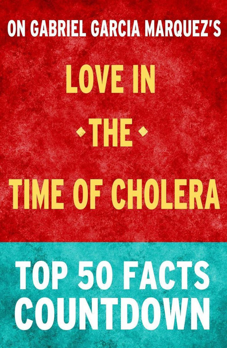 Love in the time of cholera: top 50 facts countdown