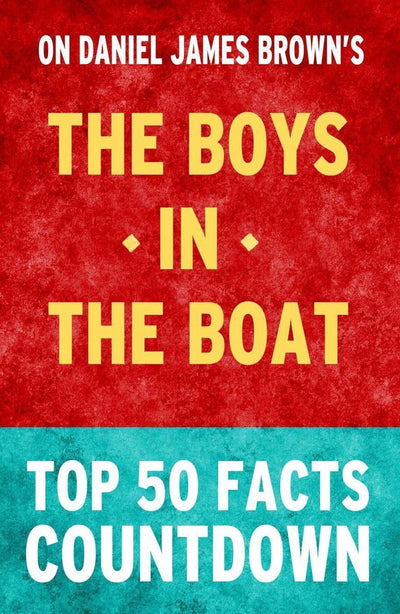 The boys in the boat: top 50 facts countdown