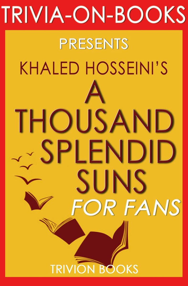 Trivia-on-books - a thousand splendid suns by khalid hosseini (trivia-on-books)